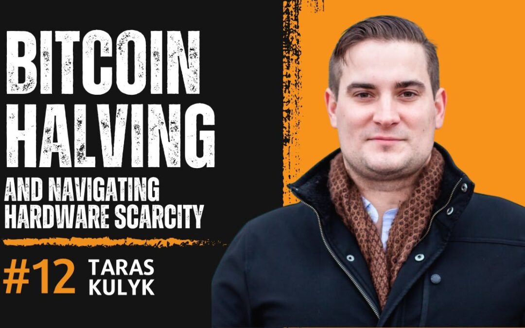 Navigating Fiscal Policy, the Bitcoin Halving, and Hardware Scarcity | Taras Kulyk